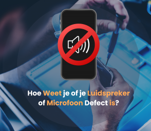 Telefoon luidspreker of microfoon defect – oplossingen