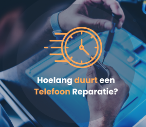 Telefoon reparatie duur – gemiddelde tijd per type